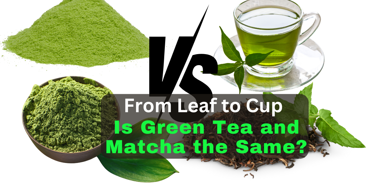 Is Green Tea and Matcha the Same?