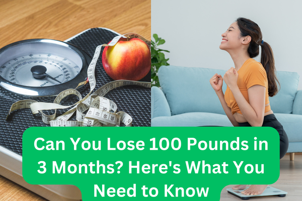 Can You Lose 100 Pounds in 3 Months?