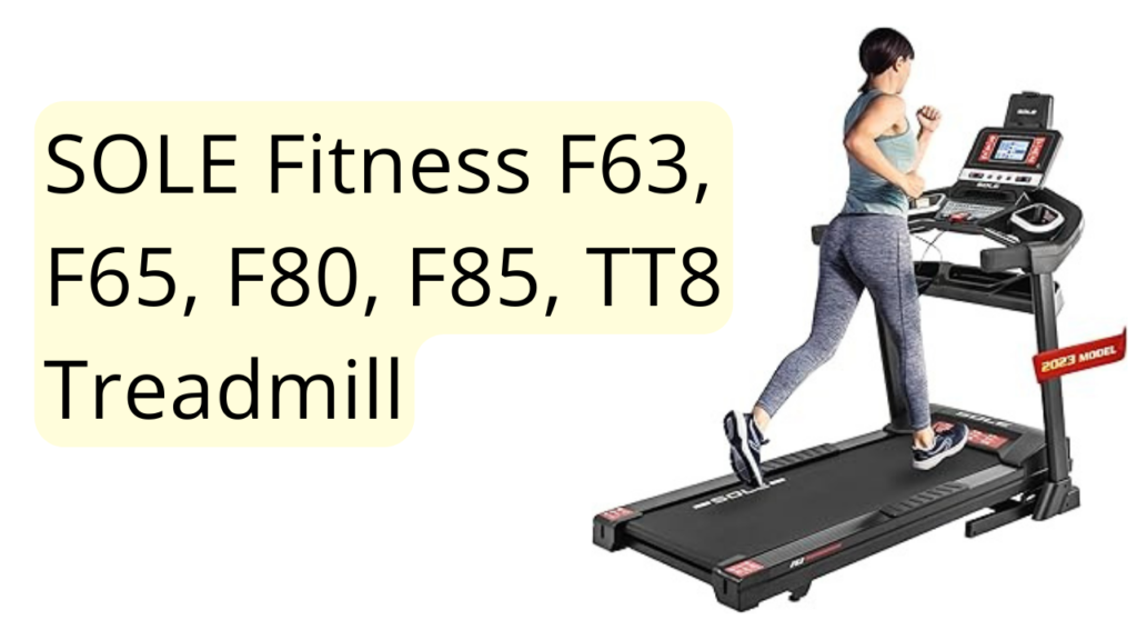 SOLE Fitness F63, F65, F80, F85, TT8 Treadmill