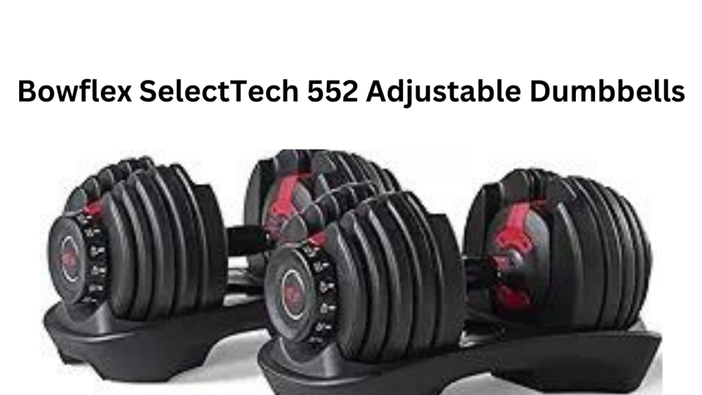 Bowflex SelectTech 552 Adjustable Dumbbells