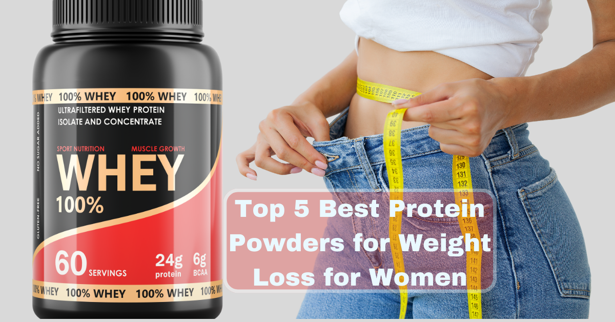 Best Protein Powder for Weight Loss for Women